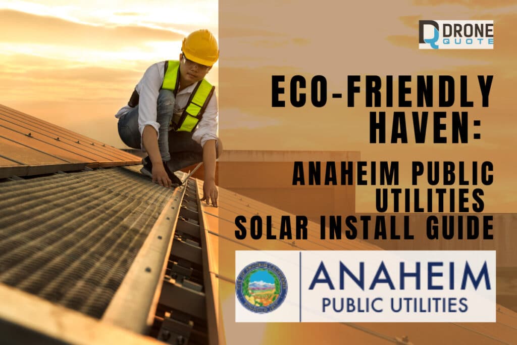 Eco-Friendly Haven: Anaheim Public Utilities' Step-By-Step Solar Install Guide! | DroneQuote