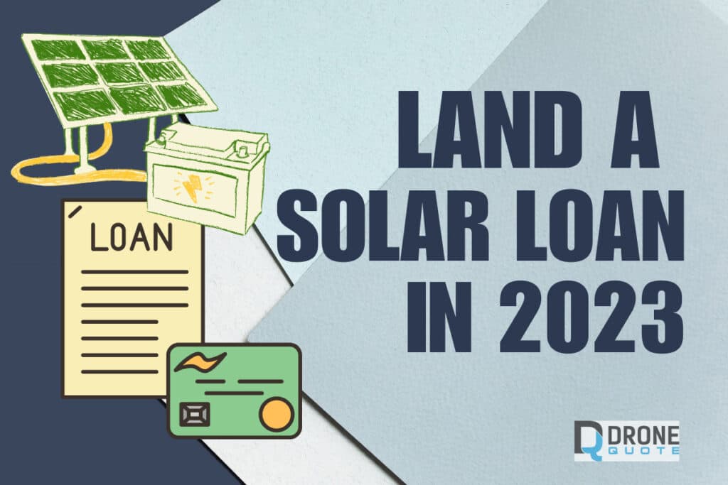 Get Ahead of the Game: Land a Solar Loan in 2023 with These Expert Tips! | DroneQuote