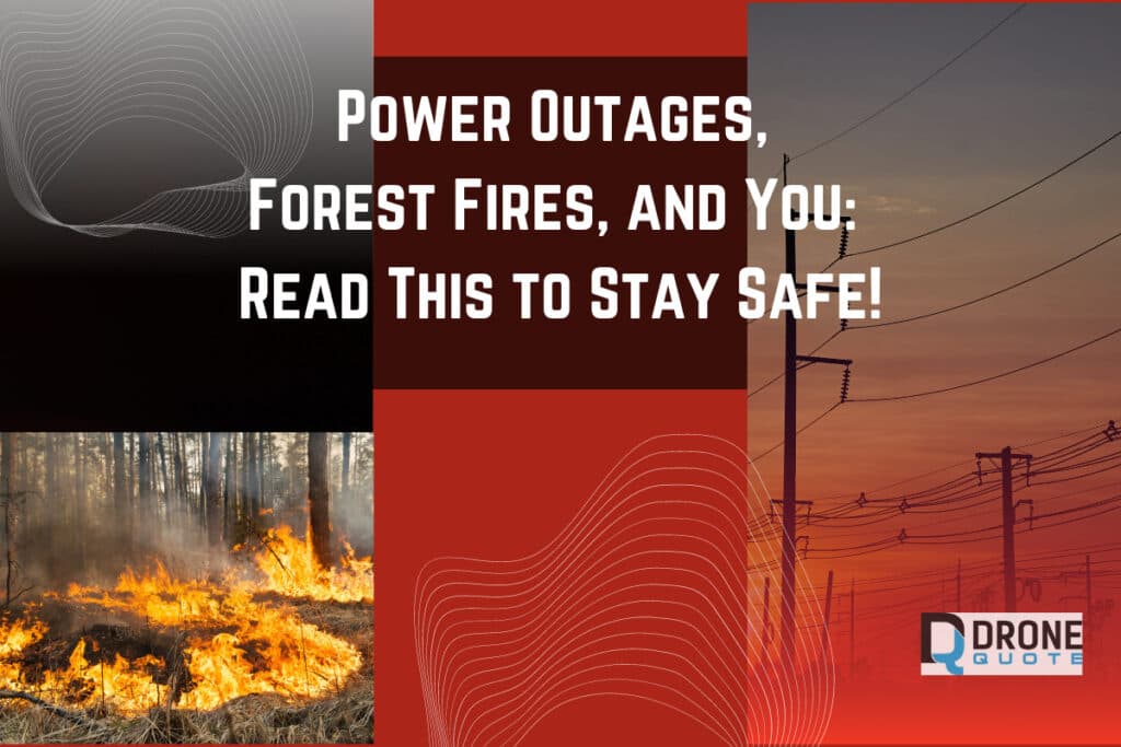 Power Outages, Forest Fires, and You: Read This to Stay Safe! | DroneQuote