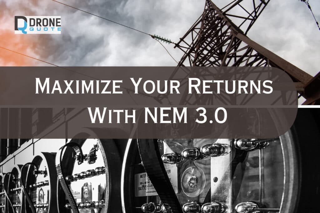 Don't Miss Out on Solar Savings! Learn How to Maximize Your Returns With NEM 3.0 | DroneQuote