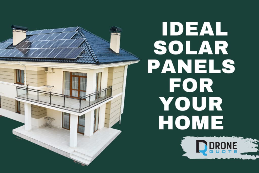 The Ultimate Guide to Selecting the Ideal Solar Panels for Your Home | DroneQuote