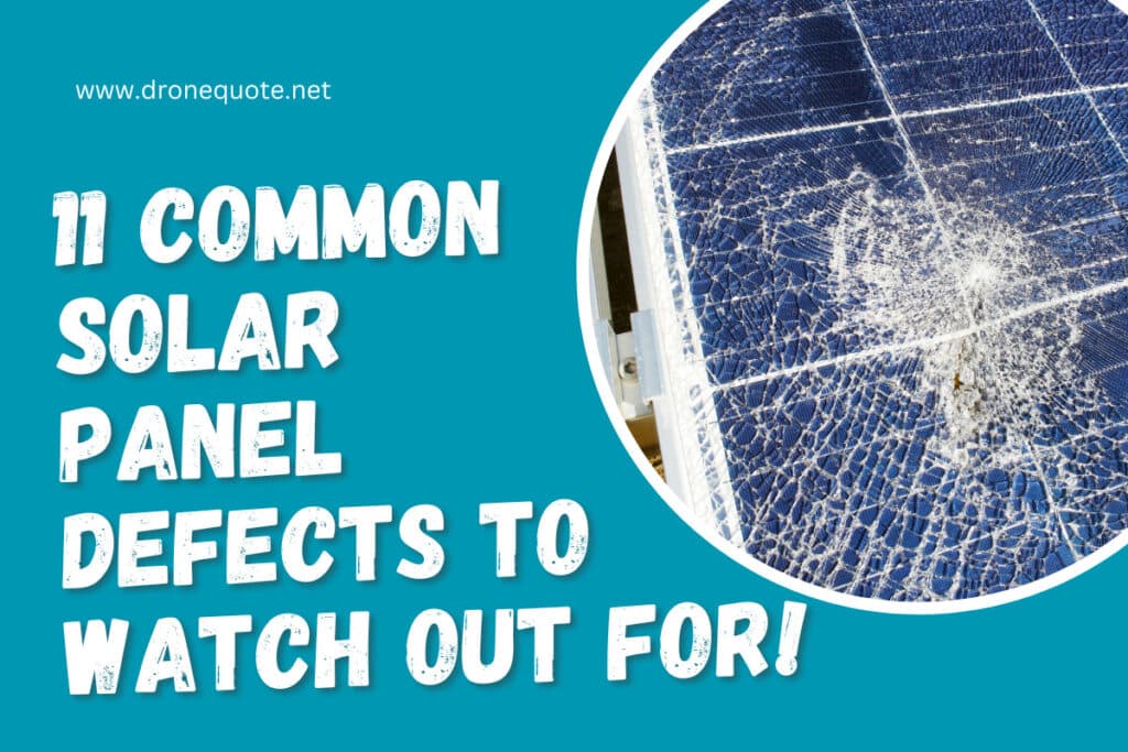Watch Out for These 11 Common Solar Panel Defects! | DroneQuote