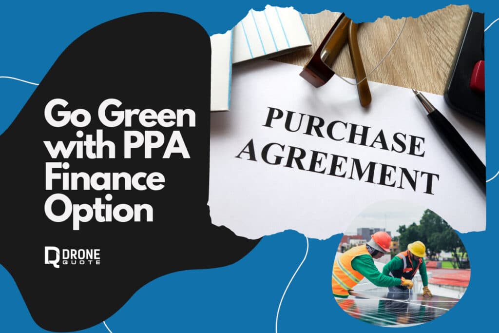 Revamp Your Finances and Go Green: Learn about PPA Finance Option Today! | DroneQuote