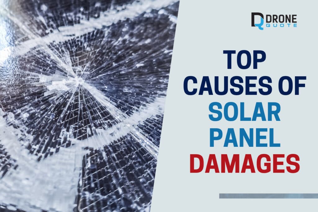 The 4 Top Causes of Solar Panel Damages and How to Avoid Them | DroneQuote