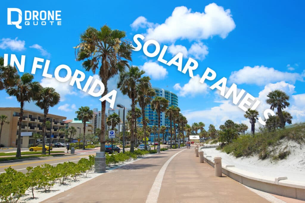 From Zero to Hero: How Solar Panels in Florida Are Revolutionizing the Power Industry | DroneQuote