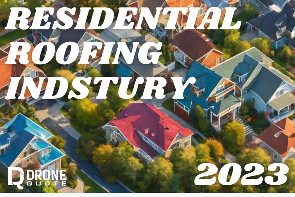 From Ordinary to Extraordinary: The Transformative Boom in Residential Roofing Market for 2023 Revealed! | DroneQuote