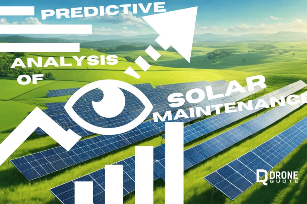 Revolutionize Your Solar Energy Game with Predictive Analytics for Solar Maintenance | DroneQuote